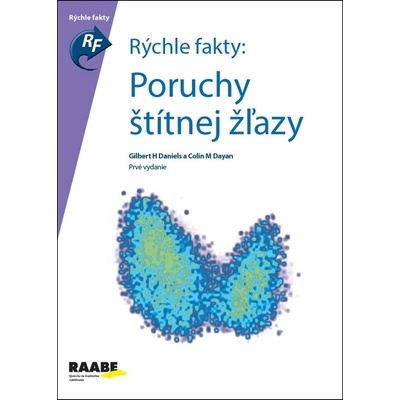 Rýchle fakty: Poruchy štítnej žľazy - Gilbert H. Daniels; Colin M. Dayan
