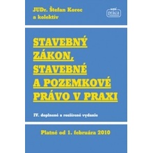 Stavebný zákon, stavebné a pozemkové právo v praxi - Kol