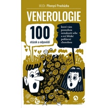 Venerologie - 100 otázek a odpovědí, které vám pomohou nenakazit sebe a své blízké pohlavní chorobou - Procházka Přemysl