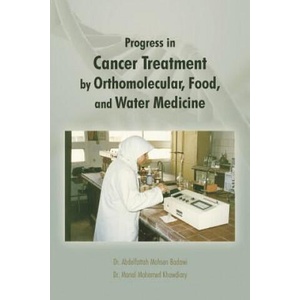 Progress in Cancer Treatment by Orthomolecular, Food, and Water Medicine | Manal Mohamed Khowdiary, Dr Manal Mohamed Khowdiary, Abd Al-Fattaaoh Mu Badawai (ISBN: 9781466985360)