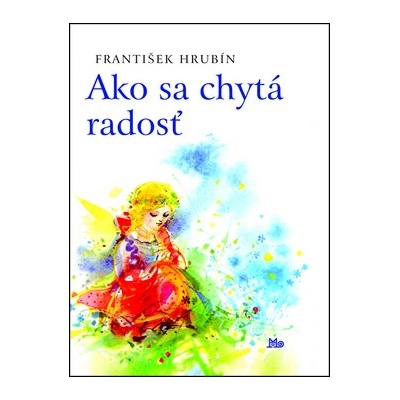 Ako sa chytá radosť - 4. vydanie - František Hrubín