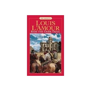 Ride the Dark Trail: The Sacketts | Louis Ľamour (ISBN: 9780553276824)