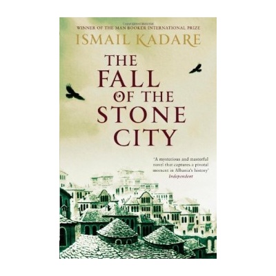 The Fall of the Stone City - Ismail Kadare , John Hodgson - Translator