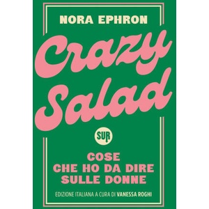 Crazy salad. Cose che ho da dire sulle donne | Nora Ephron (2026)