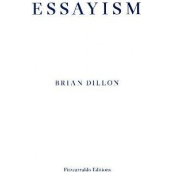 Essayism Dillon Brian