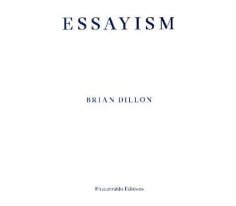 Essayism Dillon Brian