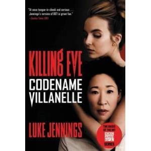 Killing Eve: Codename Villanelle | Luke Jennings (ISBN: 9780316476720)