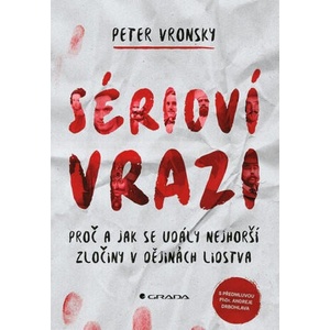 Sérioví vrazi - Proč a jak se udály nejhorší zločiny v dějinách lidstva | Peter Vronsky (2023)
