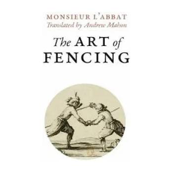 Image 1 of The Art of Fencing: or the Use of the Small Sword | L'Abbat, Andrew Mahon