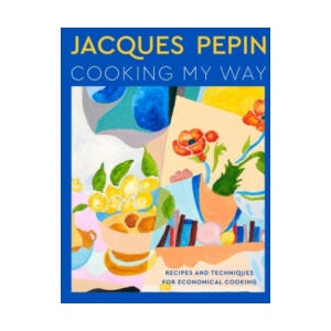 Jacques Pépin Cooking My Way: The Art of Economy | Tom Hopkins (ISBN: 9780358581802)