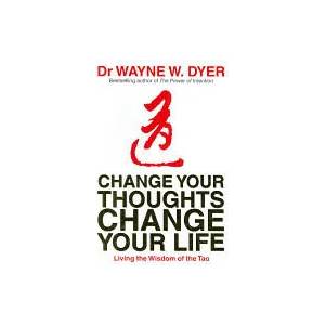 Change Your Thoughts, Change Your Life | Wayne Dyer (2007)