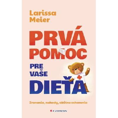 Prvá pomoc pre vaše dieťa - Larissa Meier