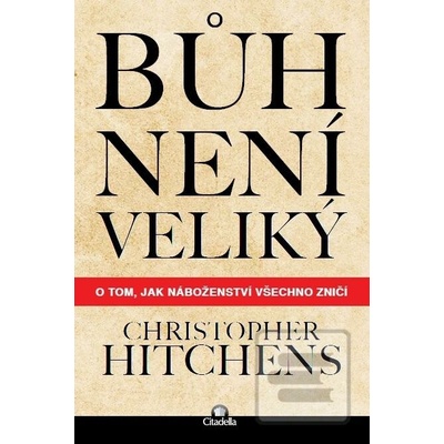Bůh není veliký - Christopher Hitchens