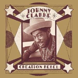 Johnny Clarke - Creation Rebel (Remastered) (2 LP) (0054645422017)