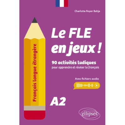 Français langue étrangère. Le FLE en jeux ! niveau A2