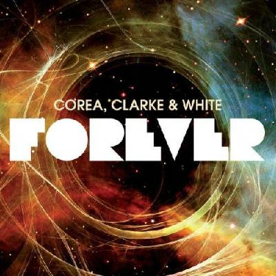 COREA, CLARKE & WHITE: FOREVER CD