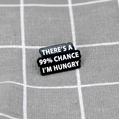 Pinarna There´s a 99% chance I´m hungry / S 99% pravděpodobností mám hlad