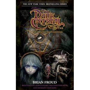 Jim Henson's the Dark Crystal Creation Myths: : The Complete 40th Anniversary Collection Hc | Joshua Dysart, Matthew Dow Smith (ISBN: 9781608861217)