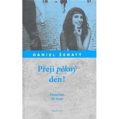 Přeji pěkný den! - Daniel Ženatý