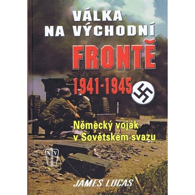 Válka na východní frontě 1941 - 1945 - James Lucas