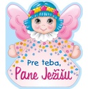 Pre Teba, Pane Ježišu