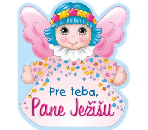 Pre Teba, Pane Ježišu