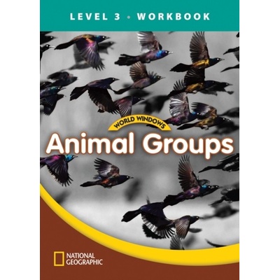 WORLD WINDOWS 3 Animal Groups Workbook