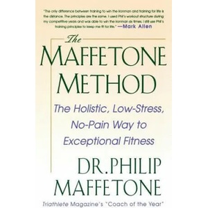 The Maffetone Method: The Holistic, Low-Stress, No-Pain Way to Exceptional Fitness | Philip Maffetone, Maffetone (ISBN: 9780071837989)