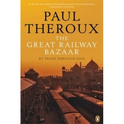 Great Railway Bazaar Theroux Paul
