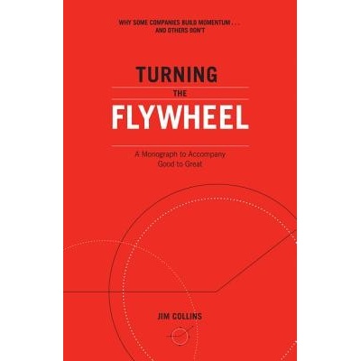 Turning the Flywheel - Jim Collins