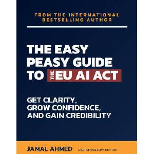 The Easy Peasy Guide to the EU AI Act (ISBN: 9781917534178)