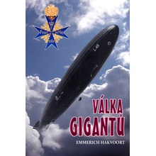 Válka gigantů - Německé vzducholodě v 1. světové válce - Emmerich Hakvoort