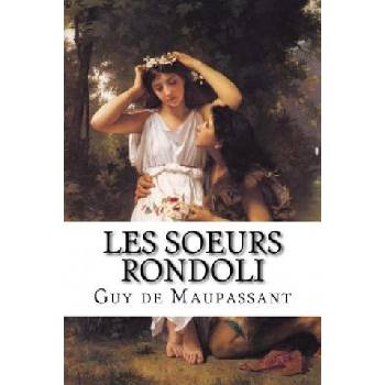 Les soeurs Rondoli: Les soeurs Rondoli de Guy de Maupassant