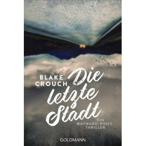 Die letzte Stadt | Blake Crouch, Kerstin Fricke (ISBN: 9783442489756)