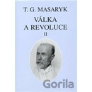 Válka a revoluce II. - Garrigue Masaryk Tomáš