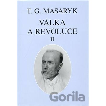 Válka a revoluce II. - Garrigue Masaryk Tomáš