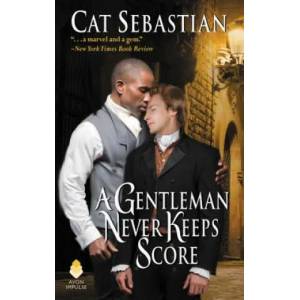 A Gentleman Never Keeps Score: Seducing the Sedgwicks | Cat Sebastian (ISBN: 9780062821584)