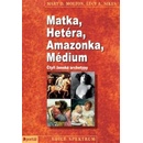 Matka, Hetéra, Amazonka, Médium