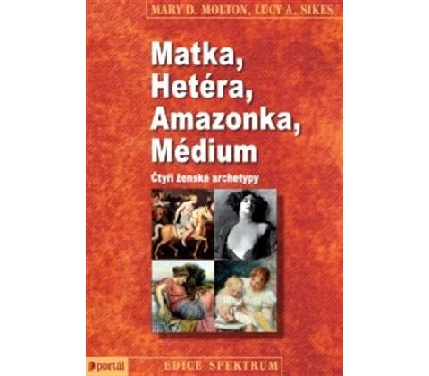 Matka, Hetéra, Amazonka, Médium