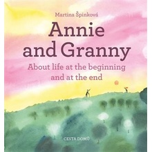 Annie and her Granny - About the Life at the Beginning and at the End - Martina Špinková