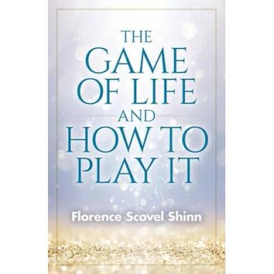 Game of Life and How to Play It | Florence Scovel Shinn