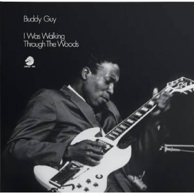 Buddy Guy - I Was Walking Through The Woods (Chess Acoustic Sounds Series) (LP) (0199957307123)