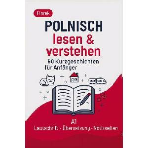 Polnisch lesen & verstehen - 60 Kurzgeschichten für Anfänger | FLOREK Sprachwelt (ISBN: 9789403829968)
