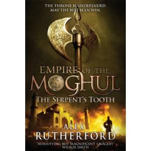 Empire of the Moghul: The Serpent's Tooth | Alex Rutherford (ISBN: 9780755347650)
