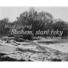 Sbohem, staré řeky - Antonín Dufek