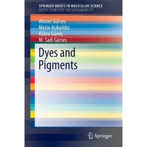 Dyes and Pigments | Ahmet Gürses, Metin Açikyildiz, Kübra Günes, M. Sadi Gürses (ISBN: 9783319338903)