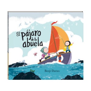 EL PÁJARO DE LA ABUELA | BENJI DAVIES (2018)