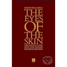 The Eyes of the Skin: Architecture and the Senses Pallasmaa Juhani