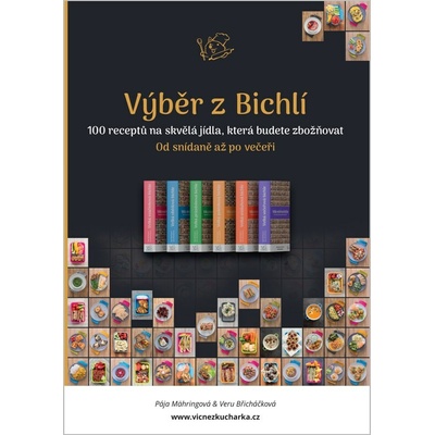 Výběr z Bichlí - 100 receptů na skvělá jídla, která budete zbožňovat