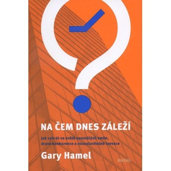 Na čem dnes záleží - Hamel Gary